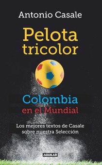 Pelota tricolor. Colombia en el mundial.