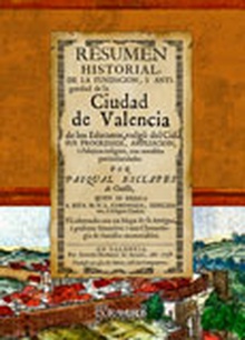 Resumen historial, de la fundacion, i antiguedad de la ciudad de Valencia