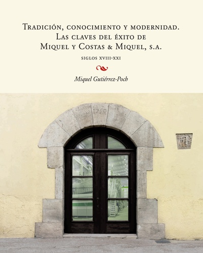 Tradición, conocimiento y modernidad. Las claves del éxito de Miquel y Costas & Miquel, S.A