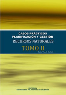 CASOS PRÁCTICOS. PLANIFICACIÓN Y GESTIÓN DE RECURSOS NATURALES (TOMO II)