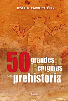 50 grandes enigmas de la Prehistoria