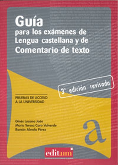 Guía para los Exámenes de Lengua Castellana y de Comentario de Texto. 3ª Ed.