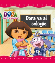 Dora va al colegio (Un cuento de Dora la exploradora)