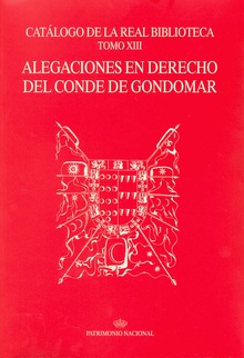 Catálogo de la Real Biblioteca tomo XIII: alegaciones en derecho del Conde de Gondomar