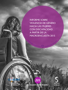 Informe sobre la violencia de género hacia las mujeres con discapacidad a partir de la macroencuesta 2015