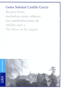 Rosario Ferré, mediadora entre culturas: sus autotraducciones de "Maldito amor" y "The house on the lagoon"