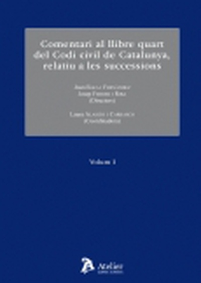 Comentari al llibre quart del codi civil de catalunya, relatiu a les successions. 2 vols.