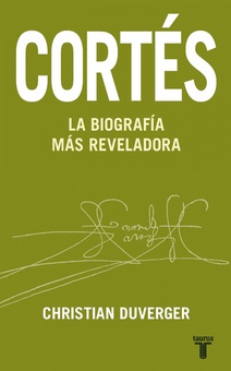 Cortés. La biografía más reveladora