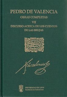 Pedro de Valencia. Obras Completas. VII. Discurso acerca de los Cuentos de las Brujas