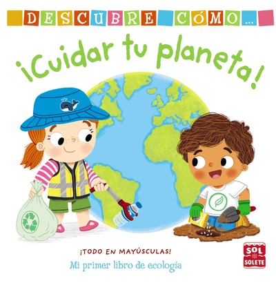 Descubre cómo cuidar tu planeta