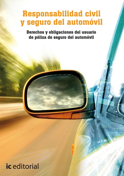 Responsabilidad civil y seguro del automóvil. derechos y obligaciones del usuario de póliza de seguro del automóvil