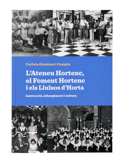 L'Ateneu Hortenc, el Foment Hortenc i els Lluïsos d'Horta. Instrucció, esbargiment i cultura