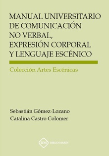 MANUAL UNIVERSITARIO DE COMUNICACION NO VERBAL, EXPRESION CORPORAL Y LENGUAJE ESCENICO