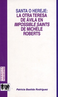 Santa o hereje: la otra Teresa de Ávila en Impossible Saints de Michèle Roberts