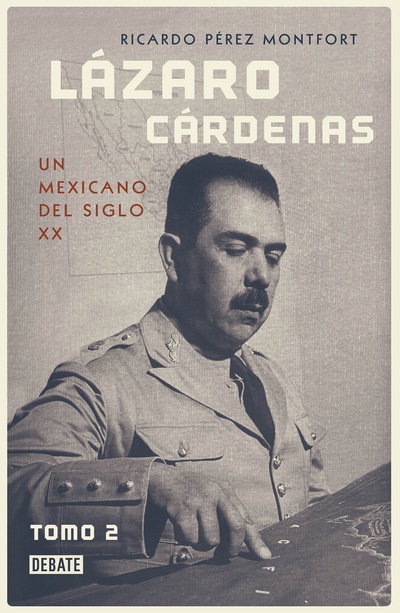 Lázaro Cárdenas. Un Mexicano del siglo XX (El hombre que cambió al país 2)