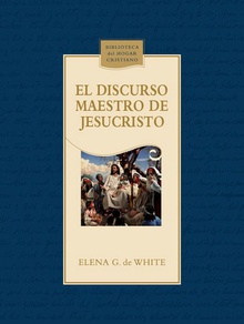 El discurso maestro de Jesucristo