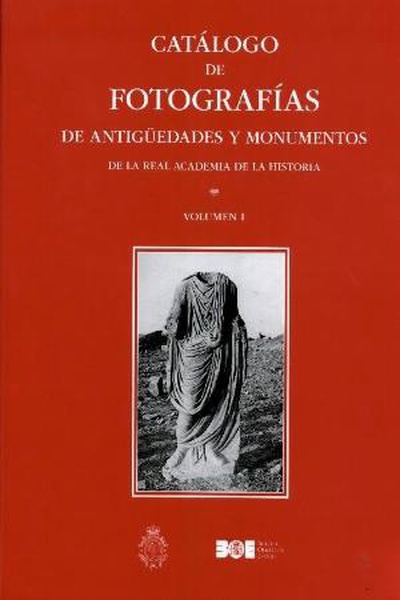 Catálogo de fotografías de antigüedades y monumentos de la Real Academia de la Historia. Obra completa