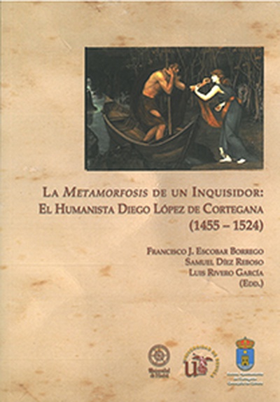 La metamorfosis de un inquisidor: el humanista Diego López de Cortegana (1455 - 1524)