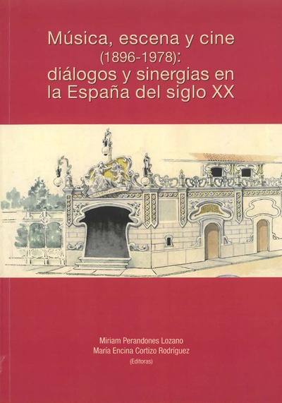 Música, escena y cine (1896-1978): diálogos y sinergias en la España del siglo XX