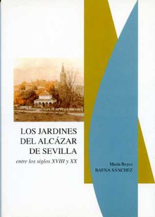 Los jardines del Alcázar de Sevilla entre los siglos XVIII y XX