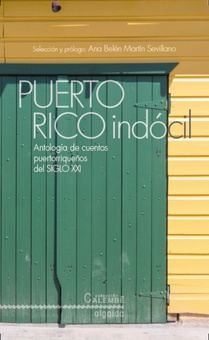 Puerto Rico indócil. Antología de cuentos portorriqueños del siglo XXI