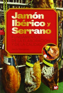 Jamón Ibérico y Serrano. Fundamentos de la elaboración y de la calidad