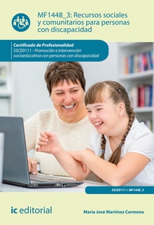 Recursos sociales y comunitarios para personas con discapacidad. SSCE0111 - Promoción e intervención socioeducativa con personas con discapacidad