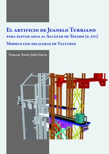 El artificio de Juanelo Turriano para elevar agua al Alcázar de Toledo (siglo XVI)