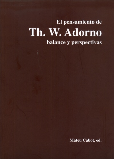 El pensamiento de Th. W. Adorno balance y perspectivas