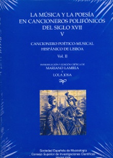 La música y la poesía en cancioneros polifónicos del siglo XVII. Vol. II. Cancionero Poético-musical hispánico de Lisboa