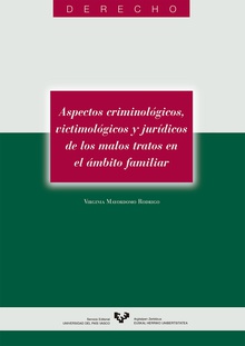 Aspectos criminológicos, victimológicos y jurídicos de los malos tratos en el ámbito familiar