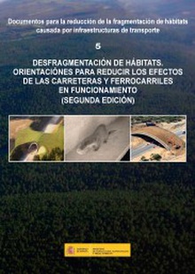 Desfragmentación de hábitats. Orientaciones para reducir los efectos de las carreteras y ferrocarriles en funcionamiento