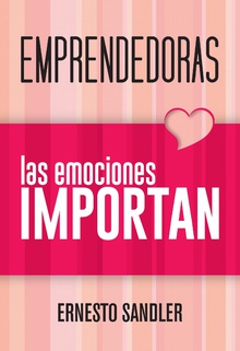 EMPRENDEDORAS: LAS EMOCIONES IMPORTAN