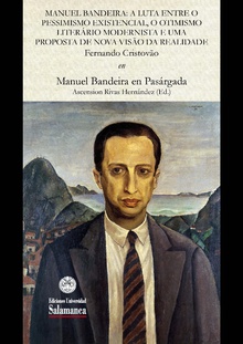 Manuel Bandeira: a luta entre o pessimismo existencial, o otimismo literário modernista e uma proposta de nova visão da realidade