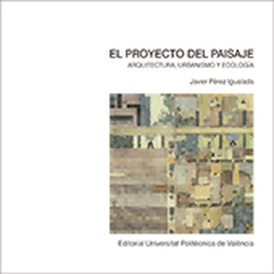 El proyecto del paisaje. Arquitectura, urbanismo y ecología