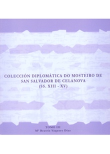 Colección diplomática do mosteiro de san salvador de celanova (SS.XIII-XV) 4 volúmenes