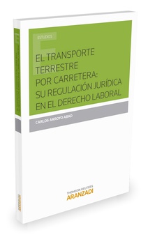 El transporte terrestre por carretera: su regulación jurídica en el Derecho Laboral