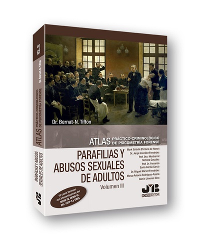 Atlas práctico-criminológico de psicometría forense (Volumen III: Parafilias y agresiones sexuales de adultos)