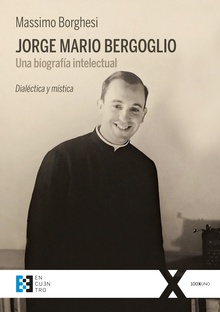 Jorge Mario Bergoglio. Una biografía intelectual