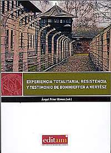 Experiencia Totalitaria, Resistencia y Testimonio de Bonhoeffer a Kertész