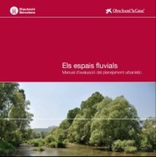 Els espais fluvials: Manual d'avaluació del planejament urbanístic