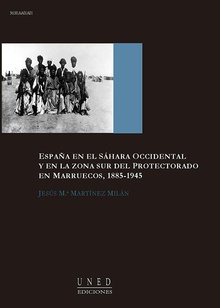 España en el Sahara Occidental y en la zona sur del protectorado en Marruecos, 1885-1945