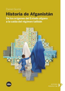 Historia de Afganistán. De los orígenes del Estado afgano a la caída del régimen talibán