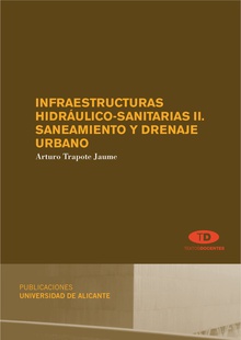 Infraestructuras hidráulico-sanitarias II. Saneamiento y drenaje urbano