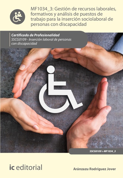 Gestión de recursos laborales, formativos y análisis de puestos de trabajo para la inserción sociolaboral de personas con discapacidad. SSCG0109 - Inserción laboral de personas con discapacidad