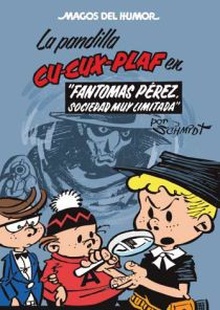 La pandilla Cu-Cux-Plaf. Fantomas Pérez, Sociedad muy Limitada (Magos del Humor 129)