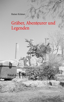 Gräber, Abenteurer und Legenden