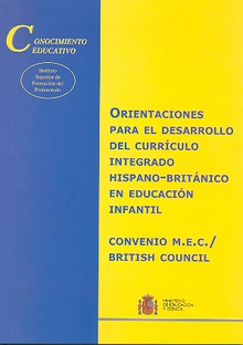 Orientaciones para el desarrollo del currículo integrado hispano-británico en educación infantil. Convenio MEC/British Council
