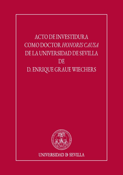 Acto de investidura como Doctor Honoris Causa de la Universidad de Sevilla de D. Enrique Graue Wiechers