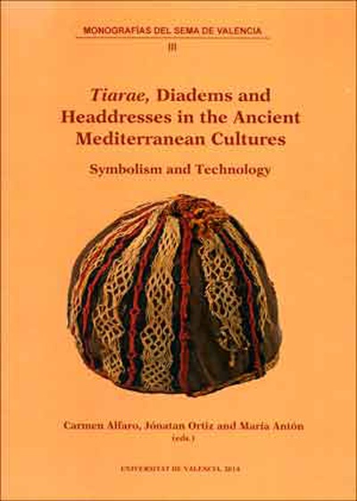 'Tiarae', Diadems and Headdresses in the Ancient Mediterranean Cultures